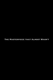 The Masterpiece That Almost Wasn't