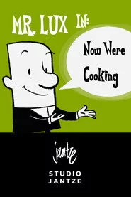 Mr. Lux: Now We're Cooking