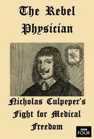 The Rebel Physician: Nicholas Culpeper's Fight For Medical Freedom