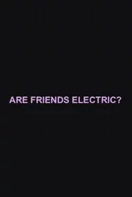 Are Friends Electric?
