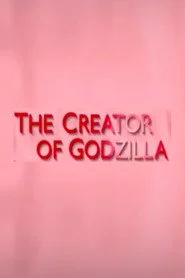 The Creator of Godzilla: Tomoyuki Tanaka