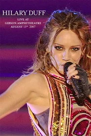 Гіларі Дафф: Наживо в Gibson Amphitheatre - 15 серпня, 2007