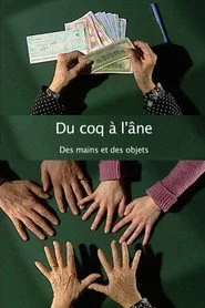 Du coq à l'âne : Des mains et des objets