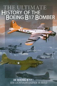 Ultimate History Of The Boeing B17 Bomber