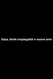 Gaza, ferite inspiegabili e nuove armi