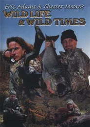 Eric Adams & Chester Moore's: Wild Life & Wild Times