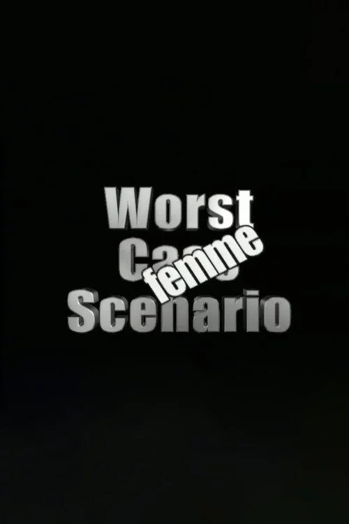 Worst Case Scenario: Femme Edition