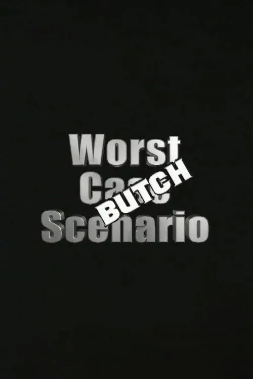 Worst Case Scenario: Butch Edition
