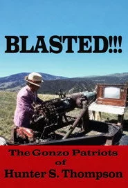 Blasted!!! The Gonzo Patriots of Hunter S. Thompson