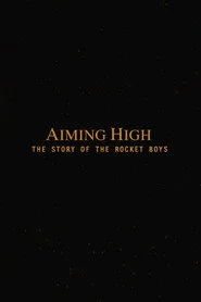 Aiming High  - The Story Of The Rocket Boys