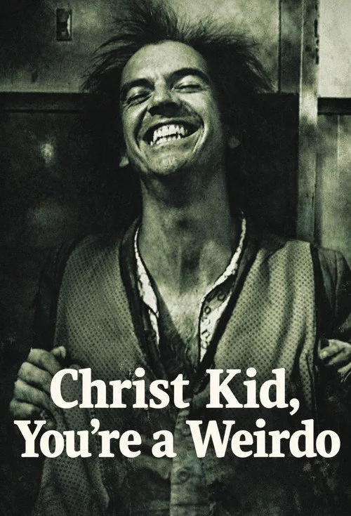 Christ Kid, You're a Weirdo