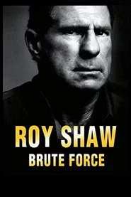 Roy Shaw: Brute Force