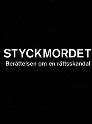 Styckmordet: Berättelsen om en rättsskandal