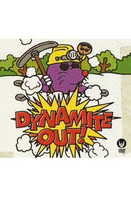 Dynamite Out