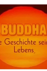 Buddha - Die Geschichte seines Lebens