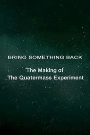 Bring Something Back: The Making of 'The Quatermass Experiment'