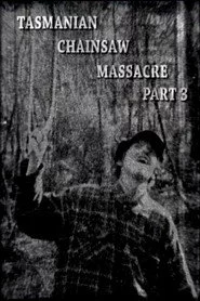 Tasmanian Chainsaw Massacre Part 3