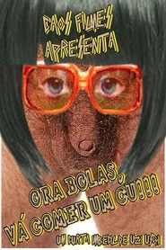 Ora Bolas, Vá Comer um Cu!!!