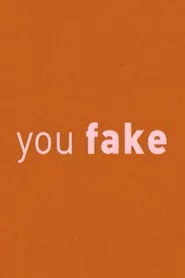 You Fake