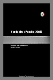 Y se le hizo a Pancho