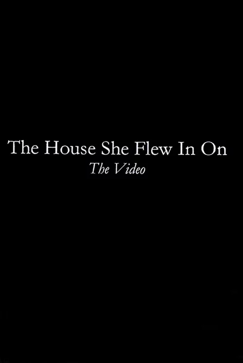 The House She Flew In On: The Video