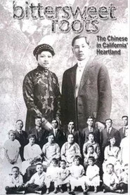 Bittersweet Roots: The Chinese in California’s Heartland