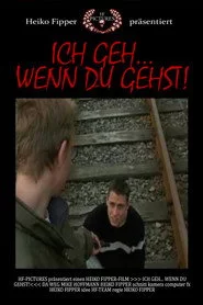 Ich Geh... Wenn Du Gehst!