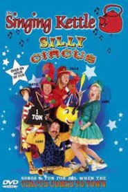 The Singing Kettle: Silly Circus