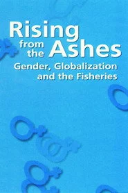 Rising from the Ashes: Gender, Globalization and the Fisheries