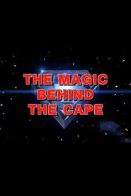 The Magic Behind the Cape