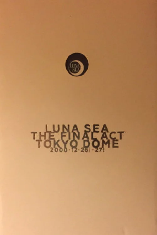 LUNA SEA: THE FINAL ACT TOKYO DOME