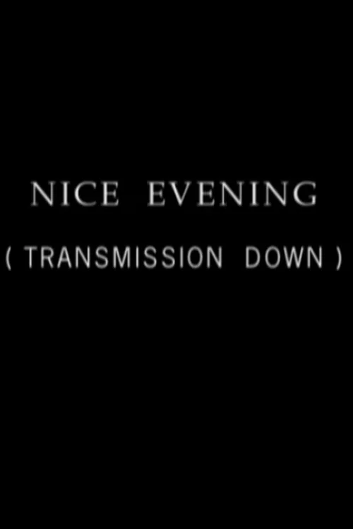 Nice Evening, Transmission Down