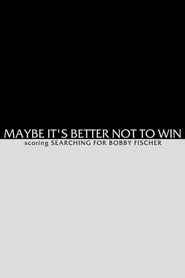 Maybe It's Better not to Win - Scoring Searching for Bobby Fischer