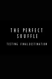 The Perfect Souffle: Testing "Final Destination"