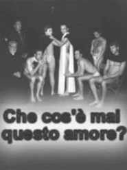 Che cos'è mai questo amore?