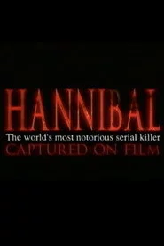 Hannibal: The World's Most Notorious Serial Killer Captured on Film