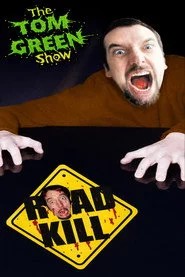 Tom Green Show: Road Kill