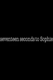 17 Seconds to Sophie