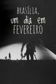 Brasília, Um Dia em Fevereiro