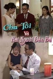 Cha Tôi Và Hai Người Đàn Bà