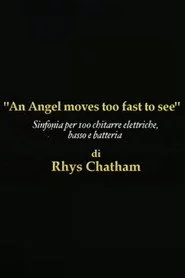 Rhys Chatham: An Angel Moves Too Fast To See