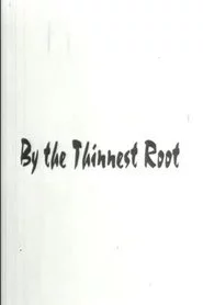 By The Thinnest Root