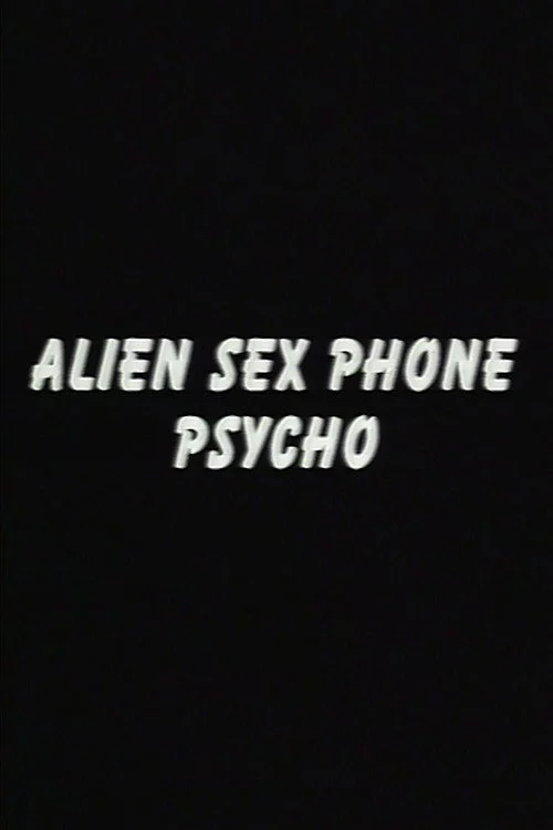 Alien Sex Phone Psycho