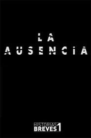 Historias Breves I: La Ausencia