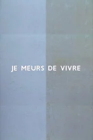 Je meurs de vivre