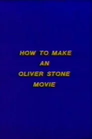 How to Make an Oliver Stone Movie