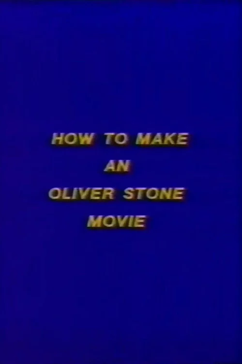 How to Make an Oliver Stone Movie