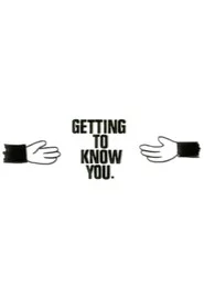 Getting to Know You
