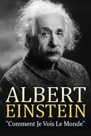 Albert Einstein - Comment je vois le Monde
