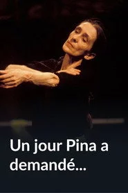 Un jour Pina a demandé...